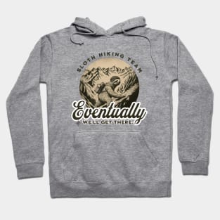 Sloth Hiking Team We Will Get There Eventually Funny Sloth Hoodie